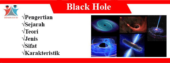Black Hole: Pengertian, Sejarah, Teori, Jenis, Sifat dan Karakteristik