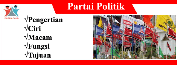 Partai Politik: Pengertian, Ciri, Macam, Fungsi Serta Tujuannya