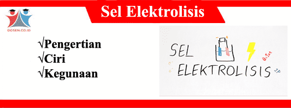 Sel Elektrolisis: Pengertian, Ciri Serta Kegunaan Sel Elektrolisis