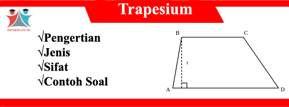 Trapesium: Pengertian, Jenis, Sifat dan Contoh Soal Trapesium