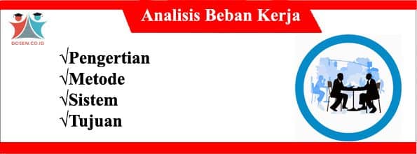 Analisis Beban Kerja Jenis, Metode, Sistem, Tujuan, Peran, Manfaat