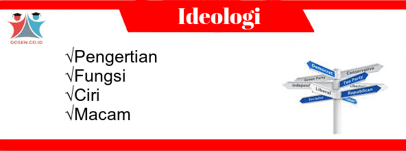 Ideologi: Pengertian, Fungsi, Ciri Serta Macam-Macam Ideologi