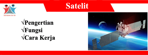 Satelit: Pengertian Jenis, Fungsi Serta Cara Kerja Satelit