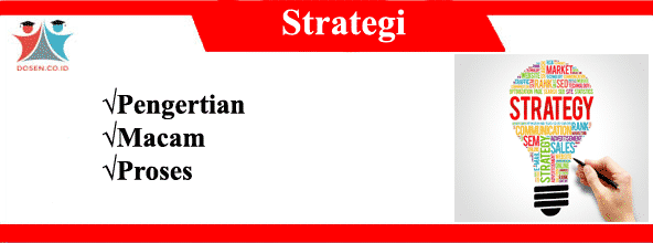 Strategi: Pengertian, Macam-Macam Serta Proses Strategi