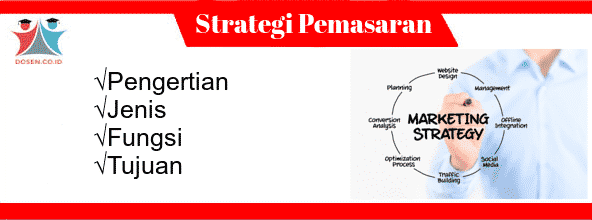 Strategi Pemasaran: Pengertian, Jenis, Fungsi Serta Tujuannya