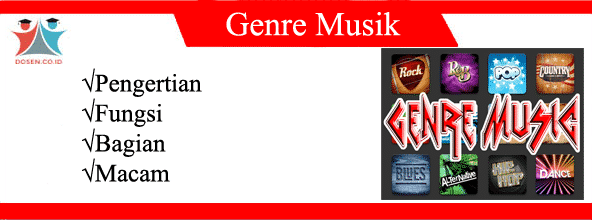 Genre Musik: Pengertian, Fungsi, Bagian Serta Macam-Macamnya
