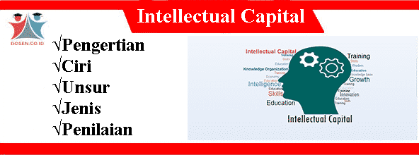 Intellectual Capital: Pengertian, Ciri, Unsur, Jenis Serta Penilaiannya