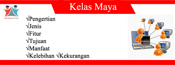 Kelas Maya: Pengertian, Jenis, Fitur, Tujuan, Manfaat, Kelebihan dan Kekurangan