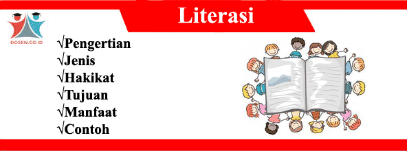 Literasi: Pengertian, Jenis, Hakikat, Tujuan, Manfaat dan Contoh